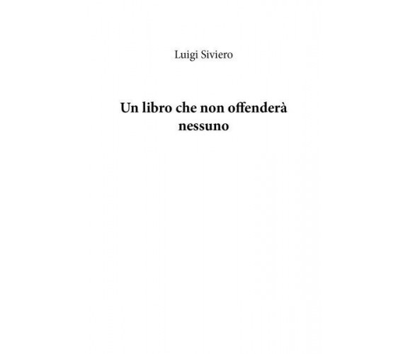 Un libro che non offenderà nessuno di Luigi Siviero, 2023, Youcanprint