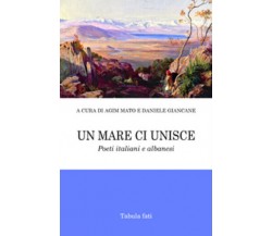 Un mare ci unisce di Agim Mato E Daniele Giancane (a Cura Di), 2017, Tabula Fati