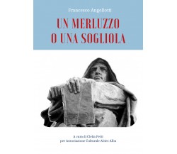 Un merluzzo o una sogliola di Francesco Angellotti,  2021,  Youcanprint