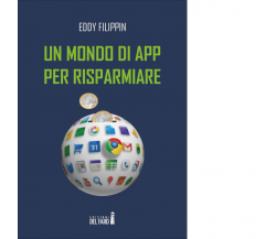 Un mondo di app per risparmiare di Filippin Eddy - Del Faro, 2017