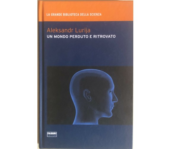 Un mondo perduto e ritrovato di Aleksandr Lurija, 2009, Fabbri editori