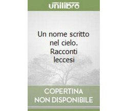 Un nome scritto nel cielo. Racconti leccesi	 di Raffaele Polo,  2003,  Lupo