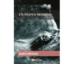 Un nuovo nemico	 di Andrea Bindella,  2017,  Youcanprint