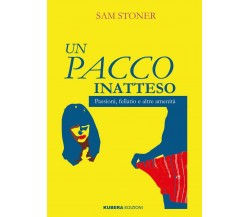 Un pacco inatteso	 di Sam Stoner,  2017,  Kubera Edizioni