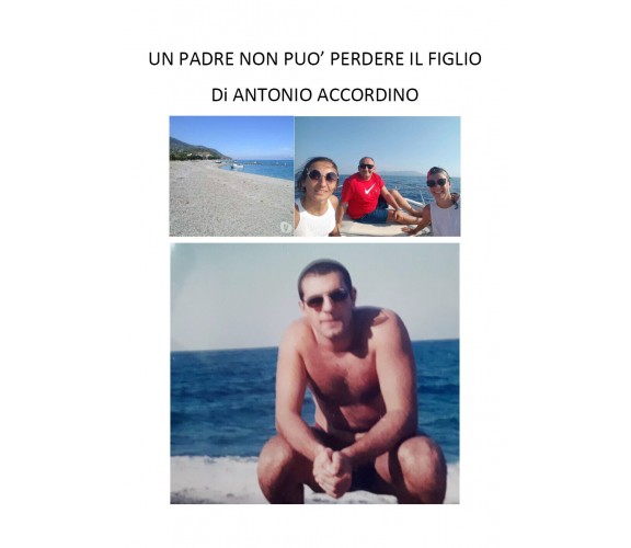 Un padre non può perdere il figlio di Antonio Accordino,  2020,  Youcanprint