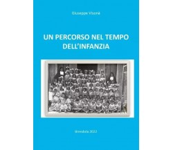 Un percorso nel tempo dell’infanzia di Giuseppe Visonà, 2023, Youcanprint