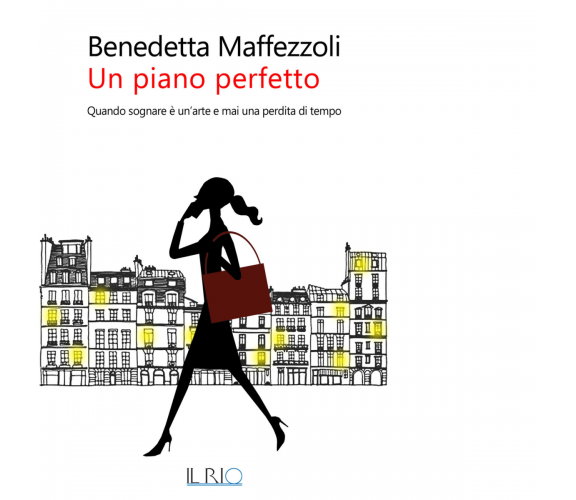 Un piano perfetto di Benedetta Maffezzoli - Il rio, 2018