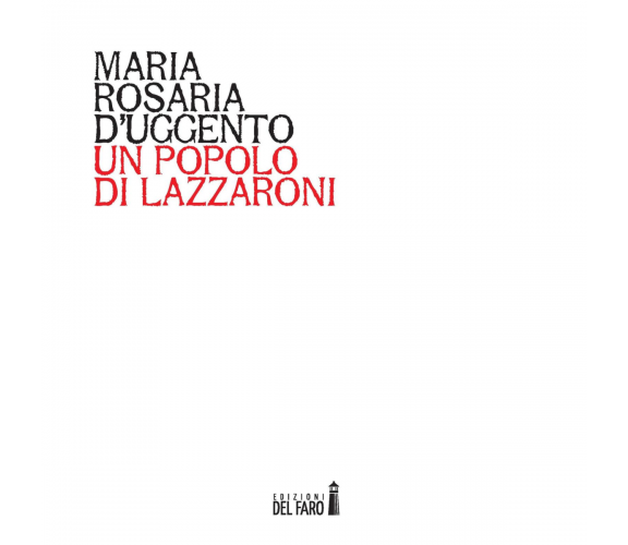 Un popolo di lazzaroni di D'Uggento Maria Rosaria - Del Faro, 2016