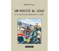 Un posto al sole. La colonizzazione demografica in A.O.I. di Fabrizio Di Lalla,