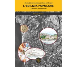 Un problema sociale continuo nel tempo. L’edilizia popolare. Costruire nel costr