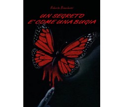 Un segreto è come una bugia	 di Roberta Bianchessi,  2016,  Youcanprint