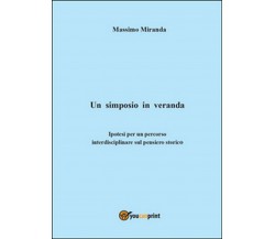 Un simposio in veranda,  di Massimo Miranda,  2014,  Youcanprint