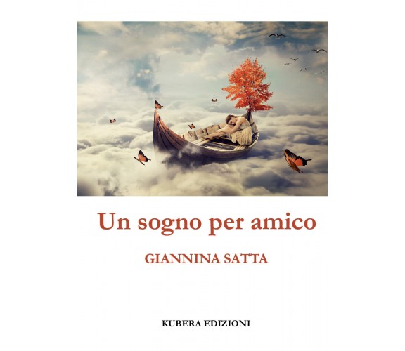 Un sogno per amico di Gianni Satta,  2021,  Kubera Edizioni