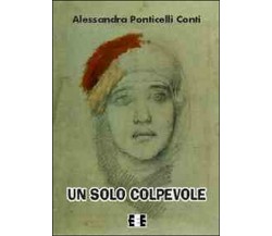 Un solo colpevole	 di Ponticelli Conti Alessandra,  2014,  Eee-edizioni Esordien