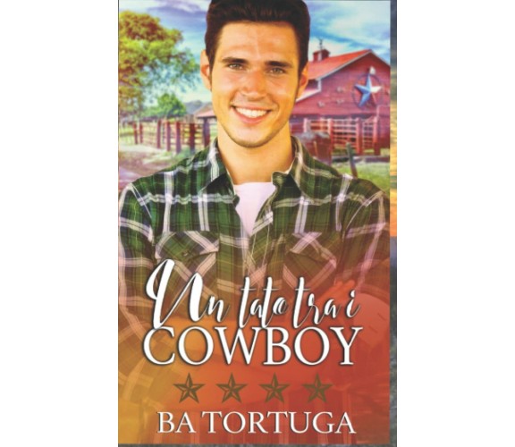 Un tato tra i cowboy di Ba Torruga,  2021,  Independently Published