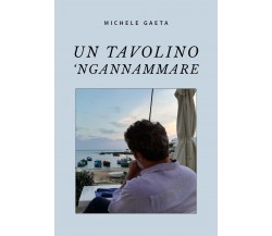 Un tavolino ’Ngannammare	 di Michele Gaeta,  2020,  Youcanprint