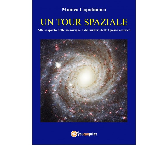 Un tour spaziale. Alla scoperta delle meraviglie e dei misteri dello spazio cosm