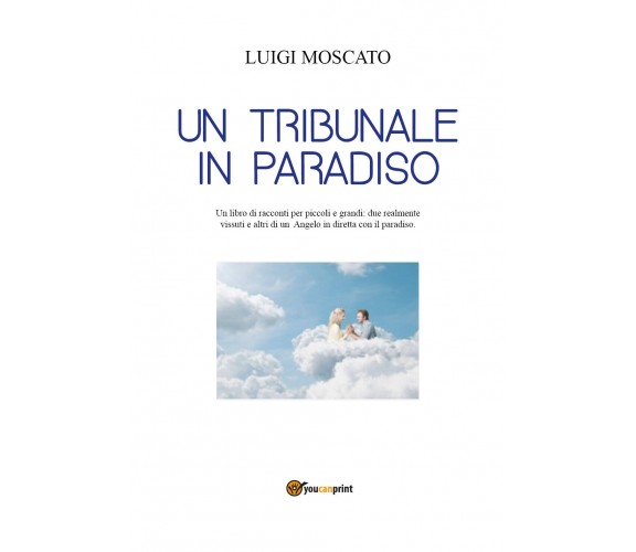 Un tribunale in Paradiso? di Luigi Moscato,  2021,  Youcanprint