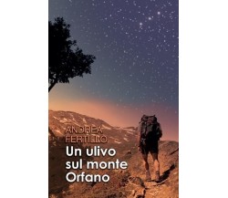 Un ulivo sul monte Orfano di Andrea Fertillo, 2022, Youcanprint