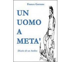 Un uomo a metà	 di Franco Garrone,  2011,  Youcanprint