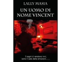 Un uomo di nome Vincent	 di Lally Masia,  2019,  Youcanprint