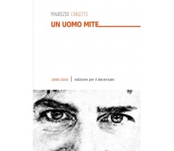 Un uomo mite	 di Maurizio Carletti,  2017,  Youcanprint