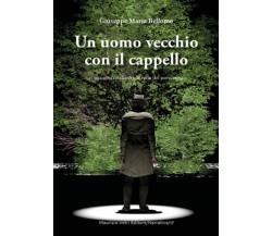 Un uomo vecchio con il cappello. Una storia italiana sulla scia del Novecento di