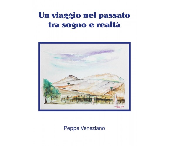 Un viaggio nel passato tra sogno e realtà di Peppe Veneziano,  2021,  Youcanprin