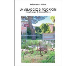 Un villaggio di pescatori	 di Antonio Accordino,  2015,  Youcanprint