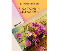 Una Donna Silenziosa	 di Salvatore Scionti,  2017,  Youcanprint