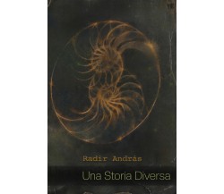 Una Storia Diversa di Radir András,  2022,  Youcanprint