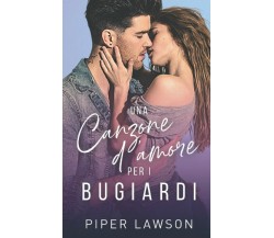 Una canzone d’amore per i bugiardi di Piper Lawson,  2021,  Indipendently Publis