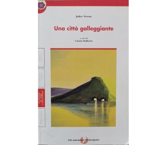 Una città galleggiante  di Jules Verne, Cinzia Ballesio,  1999,  Principato - ER