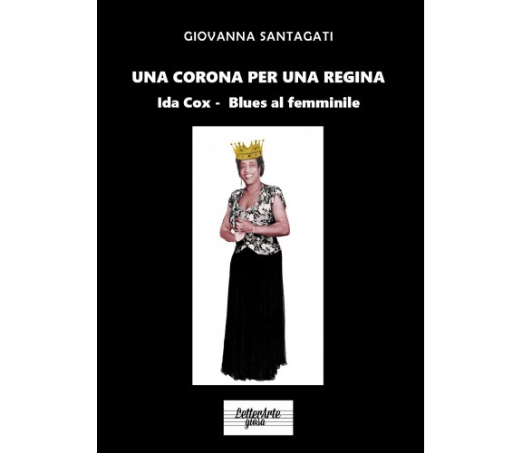 Una corona per una regina. Ida Cox. Blues al femminile di Giovanna Santagati,  2