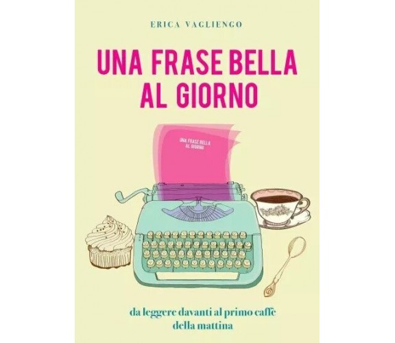 Una frase bella al giorno (da leggere davanti al primo caffè della mattina) di 