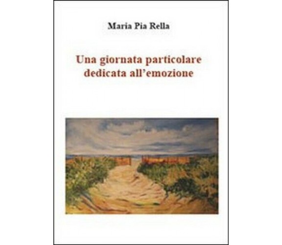 Una giornata particolare dedicata all’emozione,  di M. Pia Rella,  2012  - ER