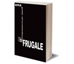 Una guida all’architettura frugale	 di Fondazione Bruno Zevi,  Iacobelli Editore