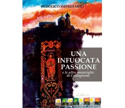 Una infuocata passione e le altre meraviglie di Caltagirone	 di Federico Impresa