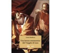 Una lettura ermeneutica del Vangelo di Luca - Cinzia Randazzo,  2011,  Youcanpri