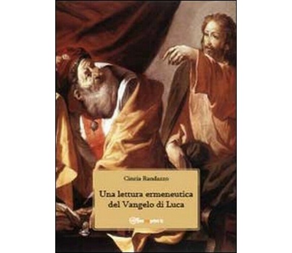 Una lettura ermeneutica del Vangelo di Luca - Cinzia Randazzo,  2011,  Youcanpri