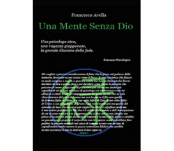 Una mente senza dio	 di Francesco Avella,  2015,  Youcanprint