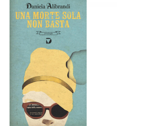 Una morte sola non basta di Daniela Alibrandi - Del Vecchio editore, 2016