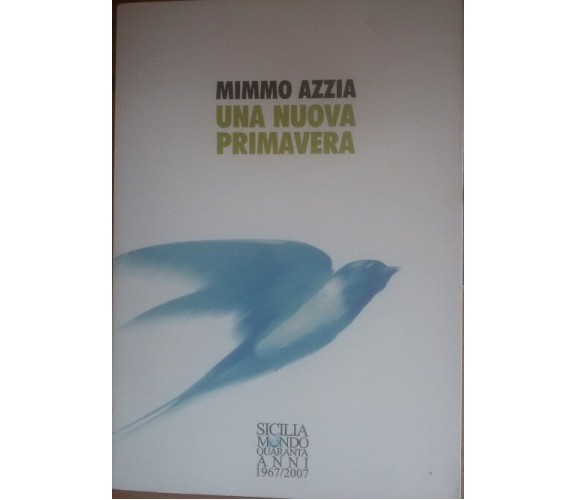 Una nuova primavera - Mimmo Azzia - Sicilia mondo , 2004 - C