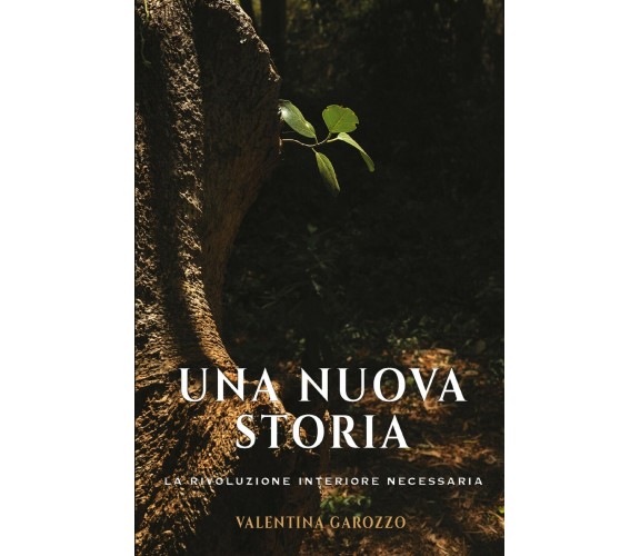 Una nuova storia. La rivoluzione interiore necessaria di Valentina Garozzo,  202