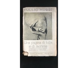 Una pagina di follia e di lacrime - Tullio Murri,  1923,  Florentia - P