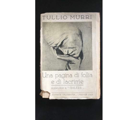 Una pagina di follia e di lacrime - Tullio Murri,  1923,  Florentia - P