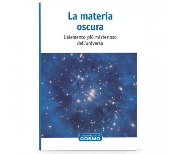 Una passeggiata nel cosmo n. 1 - La materia oscura di Aa.vv.,  2018,  Rba