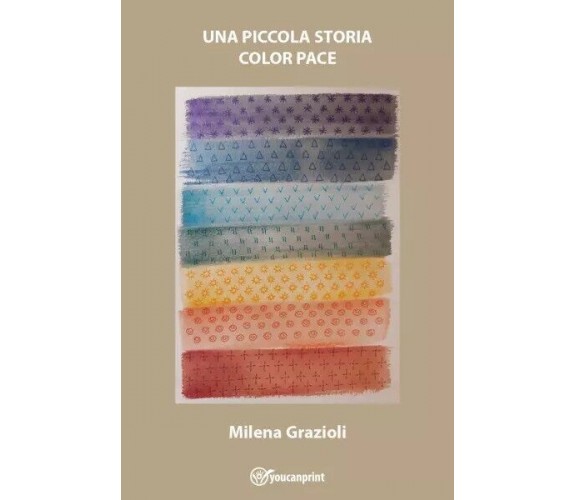 Una piccola storia color pace di Milena Grazioli, 2023, Youcanprint