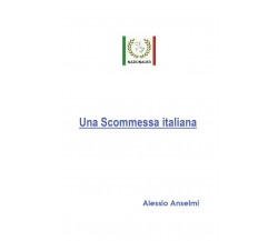 Una scommessa italiana	 di Alessio Anselmi,  2020,  Youcanprint