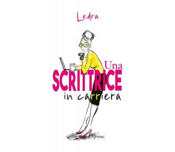 Una scrittrice in carriera di Ledra,  2021,  Youcanprint